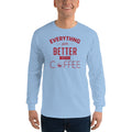 Men's Long Sleeve T-Shirt - Everything gets better with coffee