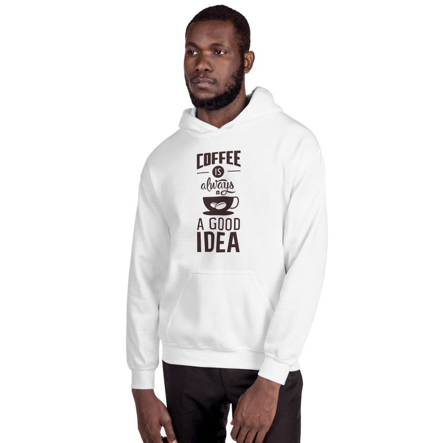 Unisex Hooded Sweatshirt - Coffee is always a good idea