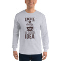 Men's Long Sleeve T-Shirt - Coffee is always a good idea