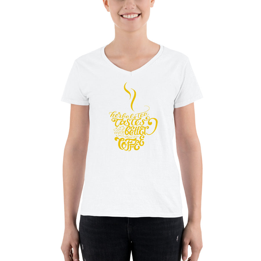 Women's V-Neck T-shirt - Herbal tea tastes better when its coffee