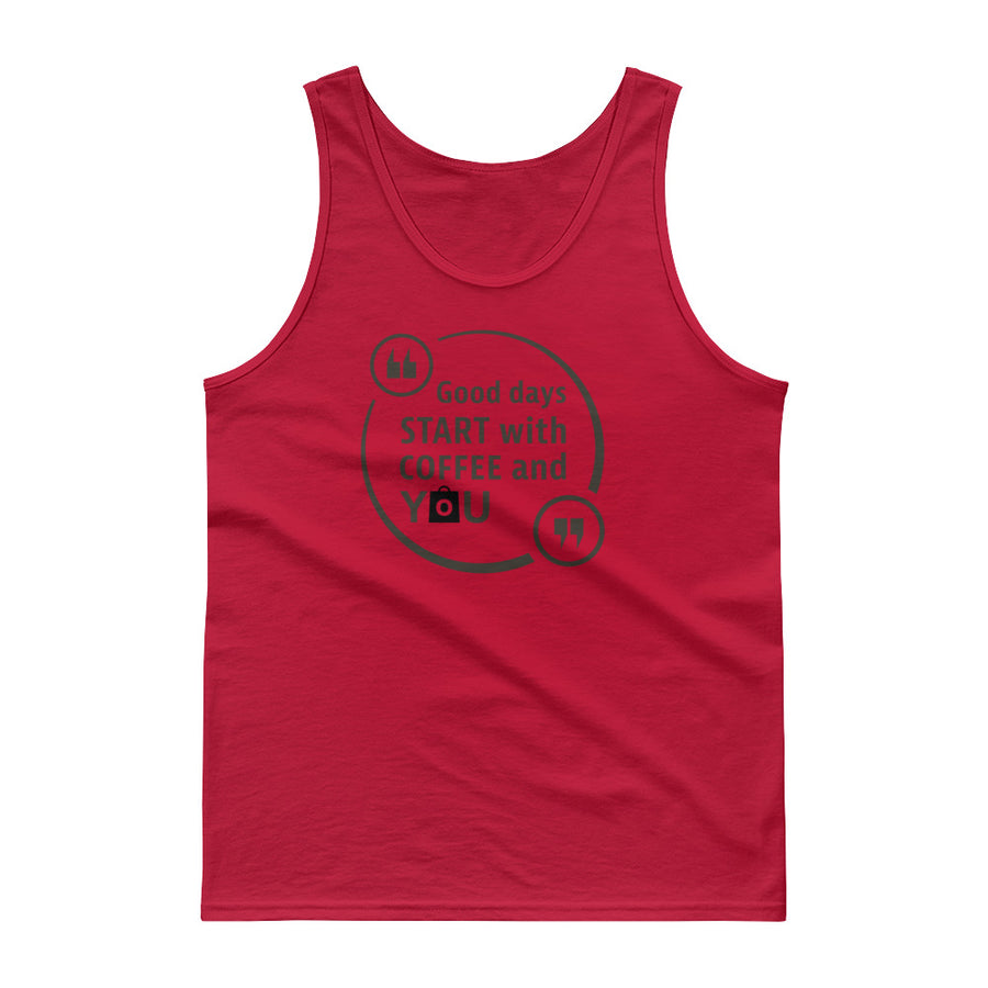 Men's Classic Tank Top - Good days start with coffee and you