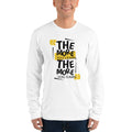 Unisex Long Sleeve T-shirt - The More You Earn