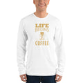 Unisex Long Sleeve T-shirt - Life begins after coffee