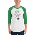 Men's 3/4th Sleeve Raglan T- Shirt - There's always time for coffee