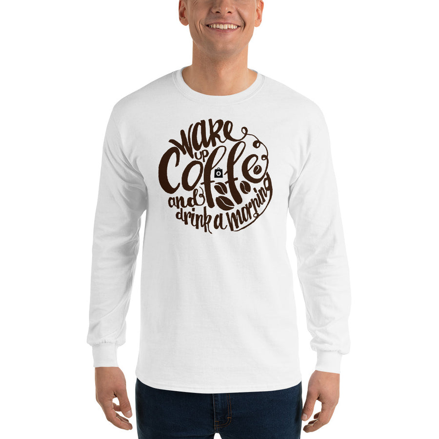 Men's Long Sleeve T-Shirt - Wake up  & drink a morning coffee