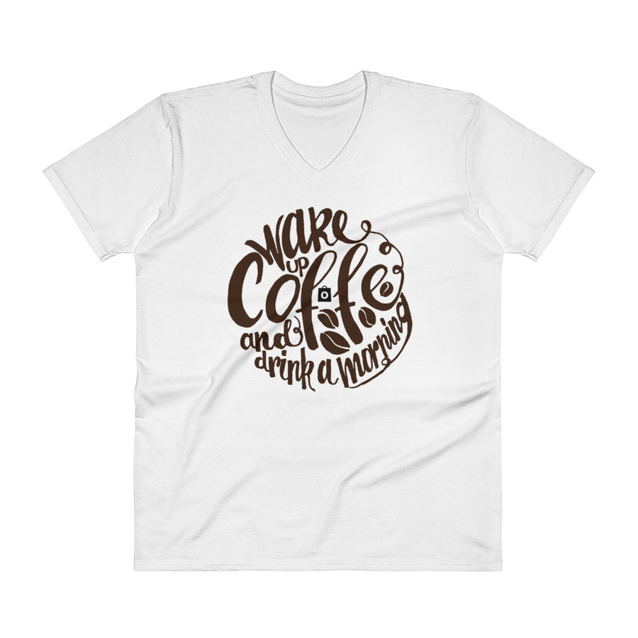 Men's V- Neck T Shirt - Wake up  & drink a morning coffee