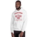 Unisex Hooded Sweatshirt - Everything gets better with coffee