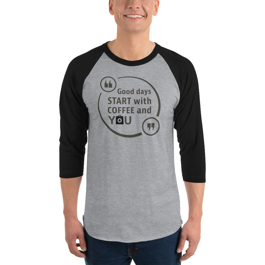 Men's 3/4th Sleeve Raglan T- Shirt - Good days start with coffee and you