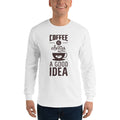 Men's Long Sleeve T-Shirt - Coffee is always a good idea