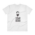 Men's V- Neck T Shirt - You want my Beard!
