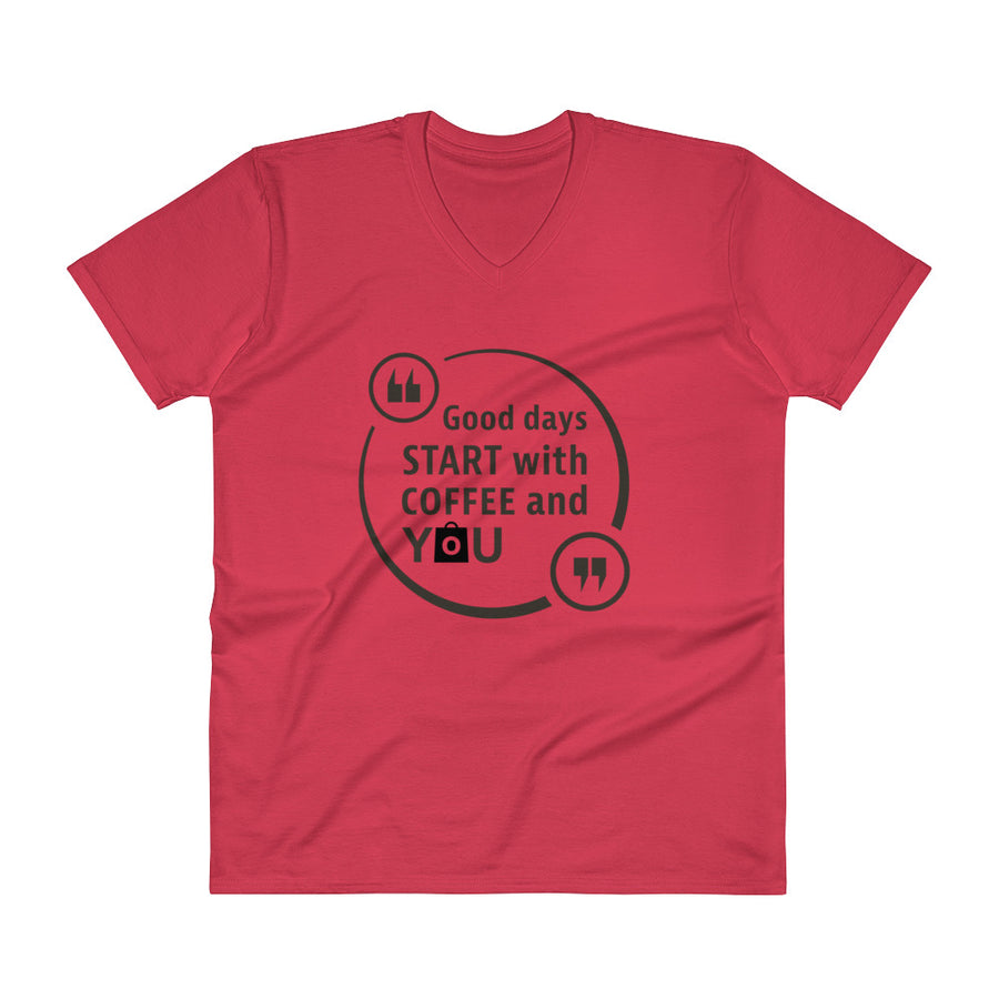 Men's V- Neck T Shirt - Good days start with coffee and you
