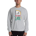 Unisex Crewneck Sweatshirt - Legends are Always Late