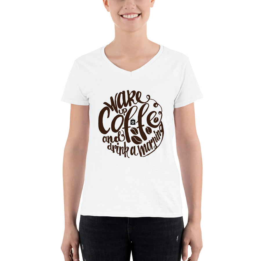 Women's V-Neck T-shirt - Wake up  & drink a morning coffee
