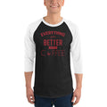 Men's 3/4th Sleeve Raglan T- Shirt - Everything gets better with coffee