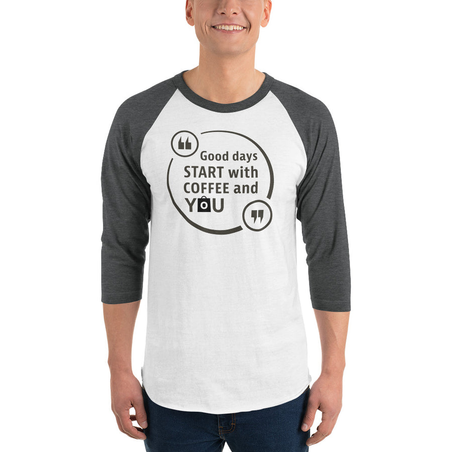 Men's 3/4th Sleeve Raglan T- Shirt - Good days start with coffee and you